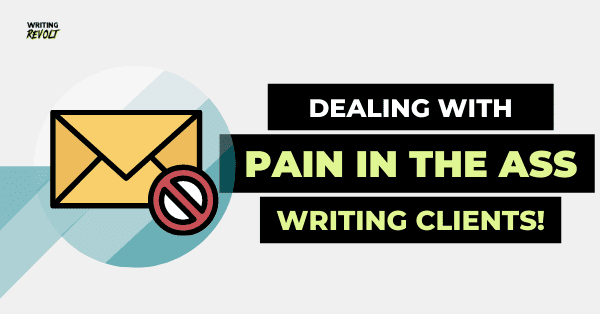 dealing with difficult freelance writing clients