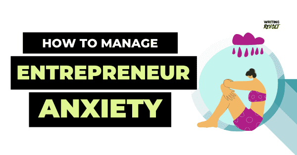 entrepreneur anxiety freelance writer